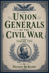 Union Generals of the Civil War: Volume Two